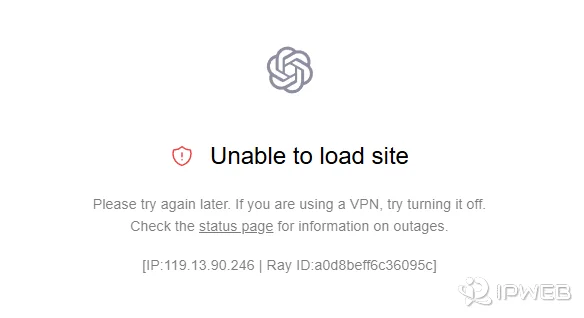 ChatGPT 访问受限提示页面，显示 Unable to load site 错误及基于 IP 检测的网络提示